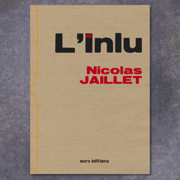 L'inlu de Nicolas JAILLET chez ours éditions