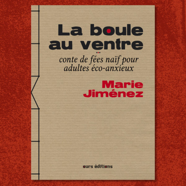 La boule au ventre de Marie Jiménez ours éditions